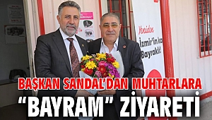 Başkan Sandal’dan muhtarlara “bayram” ziyareti