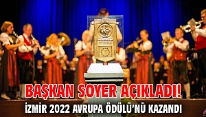 Başkan Soyer açıkladı: İzmir 2022 Avrupa Ödülü’nü kazandı