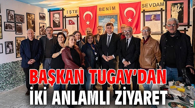 BAŞKAN TUGAY’DAN İKİ ANLAMLI ZİYARET