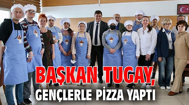 Başkan Tugay, gençlerle pizza yaptı