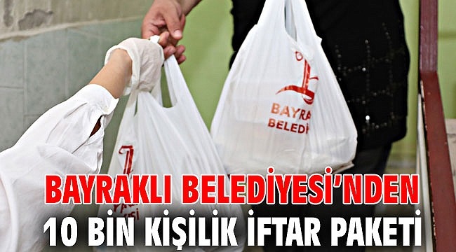 Bayraklı Belediyesinden 10 bin kişilik iftar paketi