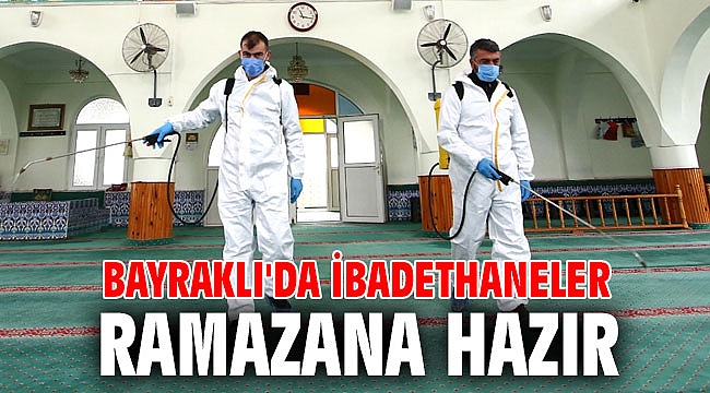 Bayraklı'da ibadethaneler Ramazana hazır