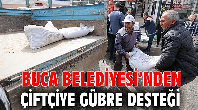 Buca Belediyesi’nden çiftçiye gübre desteği