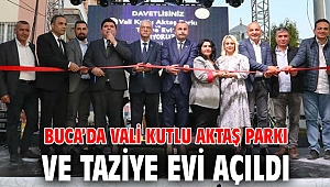 Buca’da Vali Kutlu Aktaş Parkı ve Taziye Evi açıldı