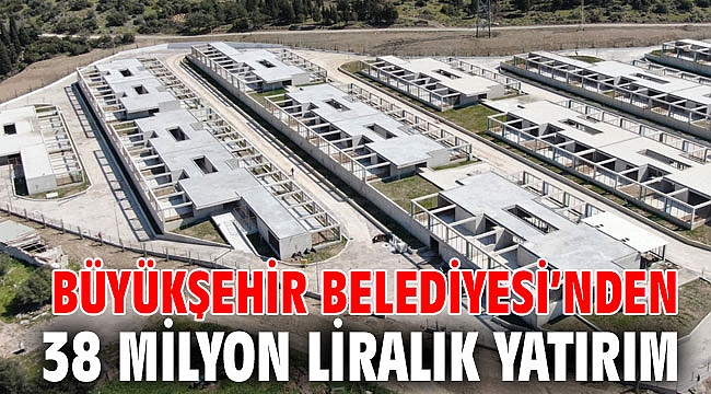 Büyükşehir Belediyesi’nden 38 milyon liralık yatırım