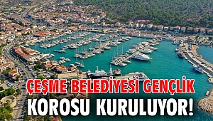 Çeşme Belediyesi Gençlik Korosu Kuruluyor!