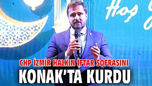 CHP İZMİR HALKIN İFTAR SOFRASINI KONAK’TA KURDU