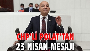 CHP’li Polat’tan 23 Nisan mesajı