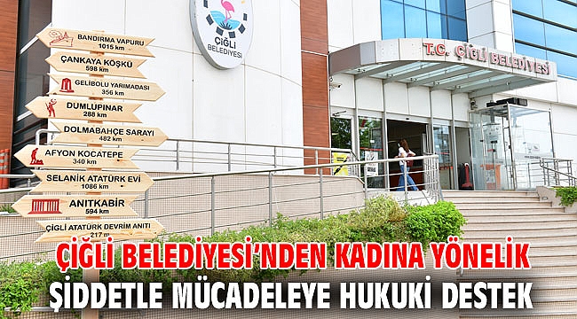 Çiğli Belediyesi’nden Kadına Yönelik Şiddetle Mücadeleye Hukuki Destek