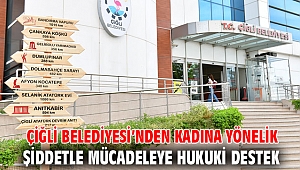 Çiğli Belediyesi’nden Kadına Yönelik Şiddetle Mücadeleye Hukuki Destek