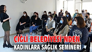 Çiğli Belediyesi’nden Kadınlara Sağlık Semineri