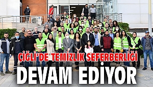 Çiğli’de Temizlik Seferberliği Devam Ediyor