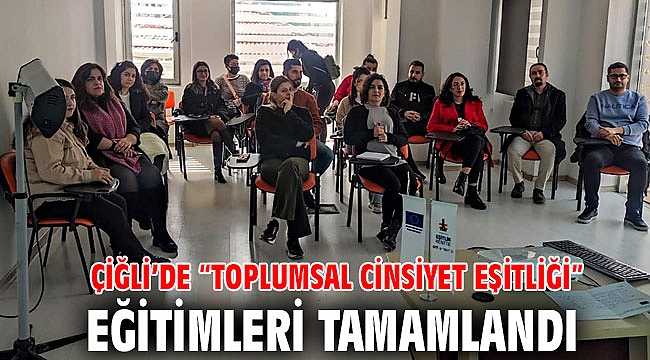 Çiğli’de “Toplumsal Cinsiyet Eşitliği” Eğitimleri Tamamlandı
