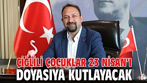 Çiğlili Çocuklar 23 Nisan’ı Doyasıya Kutlayacak