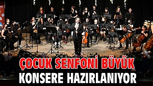 ÇOCUK SENFONİ BÜYÜK KONSERE HAZIRLANIYOR