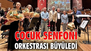 ÇOCUK SENFONİ ORKESTRASI BÜYÜLEDİ