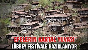 “Efelerin kartal yuvası” Lübbey festivale hazırlanıyor