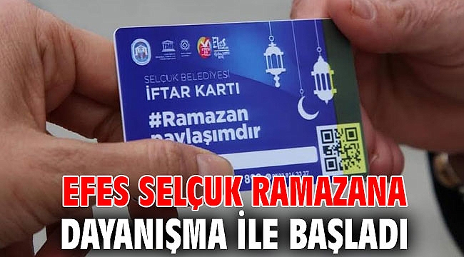 EFES SELÇUK RAMAZANA DAYANIŞMA İLE BAŞLADI