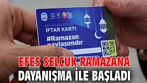 EFES SELÇUK RAMAZANA DAYANIŞMA İLE BAŞLADI 
