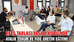 EFES TARLASI YAŞAM KÖYÜ’NDE ATALIK TOHUM VE FİDE ÜRETİM EĞİTİMİ 