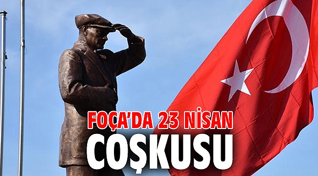 FOÇA’DA 23 NİSAN COŞKUSU