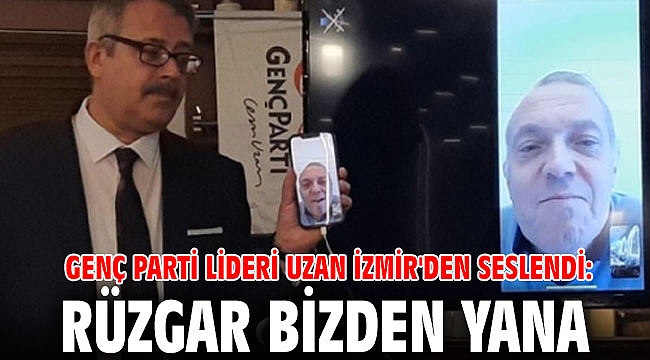 Genç Parti Lideri Uzan İzmir'den Seslendi: Rüzgar Bizden Yana