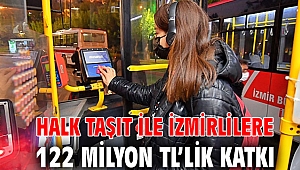 Halk Taşıt ile İzmirlilere 122 milyon TL’lik katkı