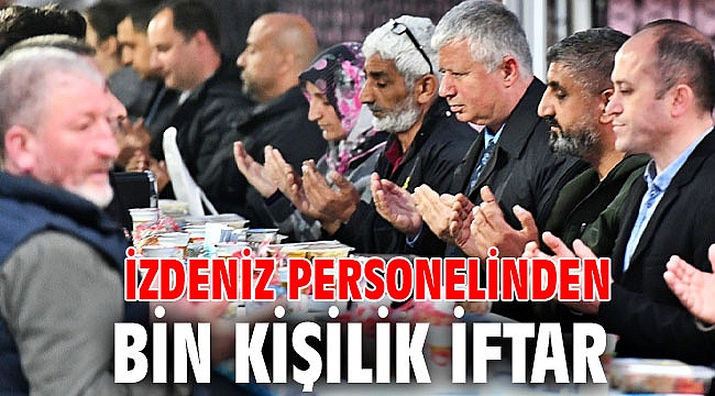 İZDENİZ personelinden bin kişilik iftar