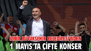 İzmir Büyükşehir Belediyesi’nden 1 Mayıs’ta çifte konser
