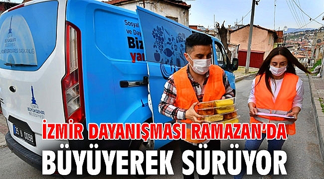 İzmir dayanışması Ramazan’da büyüyerek sürüyor
