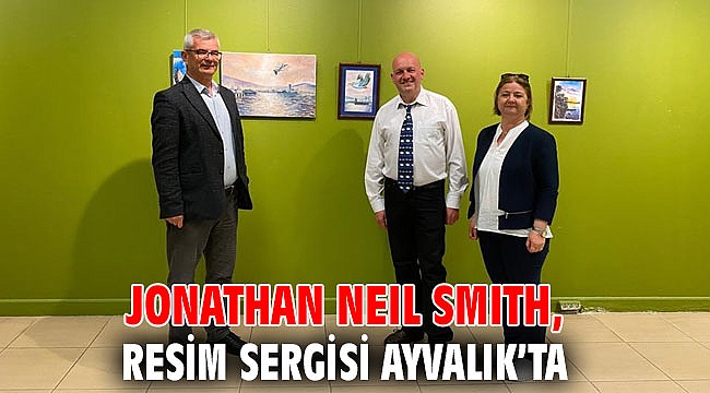 JONATHAN NEIL SMITH, RESİM SERGİSİ AYVALIK’TA