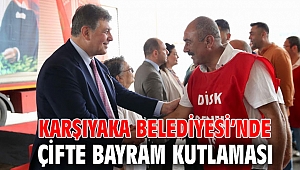 KARŞIYAKA BELEDİYESİ’NDE ÇİFTE BAYRAM KUTLAMASI