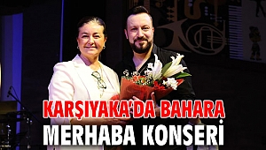 KARŞIYAKA’DA BAHARA MERHABA KONSERİ