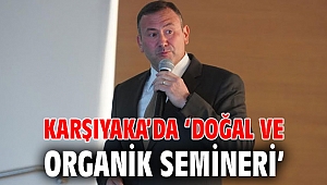 Karşıyaka’da ‘Doğal ve organik semineri’