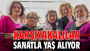 KARŞIYAKALILAR SANATLA YAŞ ALIYOR