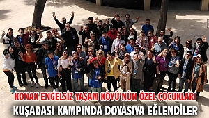 Konak Engelsiz Yaşam Köyü’nün özel çocukları, Kuşadası kampında doyasıya eğlendiler