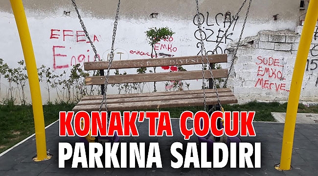 Konak’ta çocuk parkına saldırı