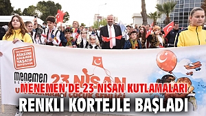 MENEMEN’DE 23 NİSAN KUTLAMALARI RENKLİ KORTEJLE BAŞLADI