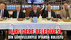 NARLIDERE BELEDİYESİ, DİN GÖREVLİLERİYLE İFTARDA BULUŞTU