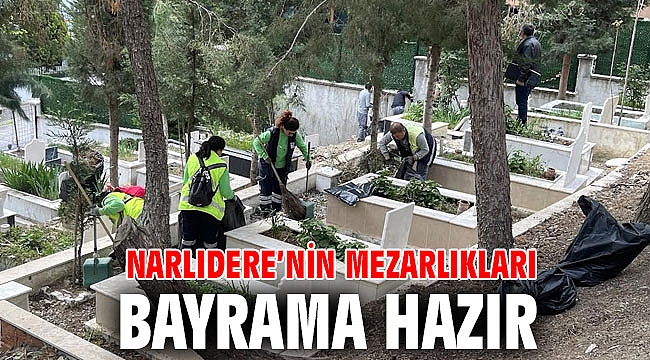 NARLIDERE’NİN MEZARLIKLARI BAYRAMA HAZIR