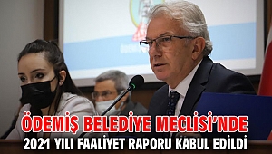 Ödemiş Belediye Meclisi’nde 2021 yılı faaliyet raporu kabul edildi 
