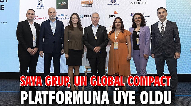Saya Grup, UN Global Compact platformuna üye oldu