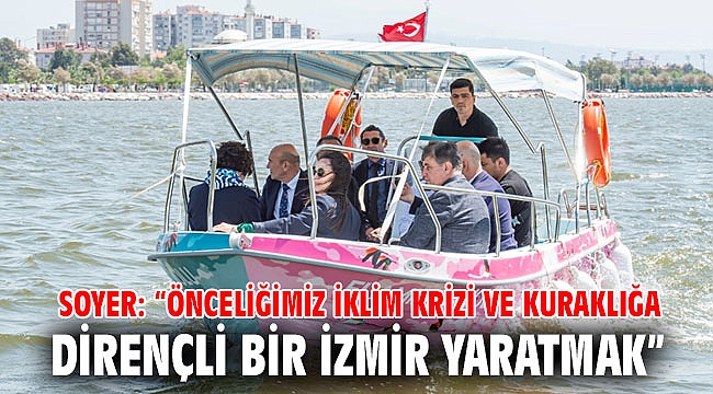 Soyer: “Önceliğimiz iklim krizi ve kuraklığa dirençli bir İzmir yaratmak”