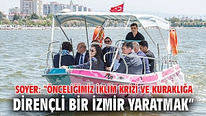 Soyer: “Önceliğimiz iklim krizi ve kuraklığa dirençli bir İzmir yaratmak”
