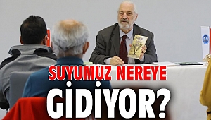 SUYUMUZ NEREYE GİDİYOR?