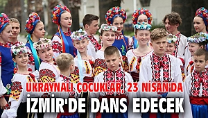 Ukraynalı çocuklar, 23 Nisan'da İzmir'de dans edecek
