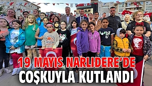 19 MAYIS NARLIDERE’DE COŞKUYLA KUTLANDI