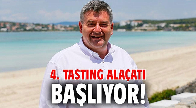 4. TASTING ALAÇATI BAŞLIYOR!