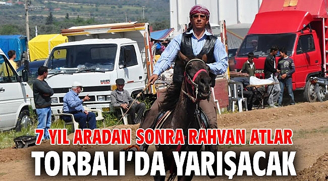 7 yıl aradan sonra Rahvan Atlar Torbalı'da yarışacak