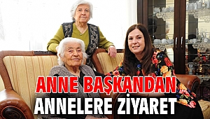 Anne Başkandan Annelere ziyaret